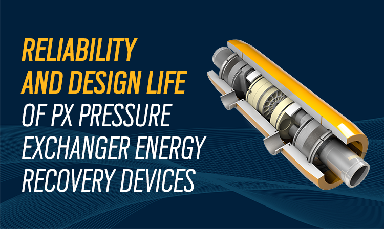 Reliability and Design Life of PX Presure Exchanger Energy Recovery Devices graphic.